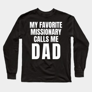 My Favorite Missionary Calls Me Dad LDS Mormon Long Sleeve T-Shirt
